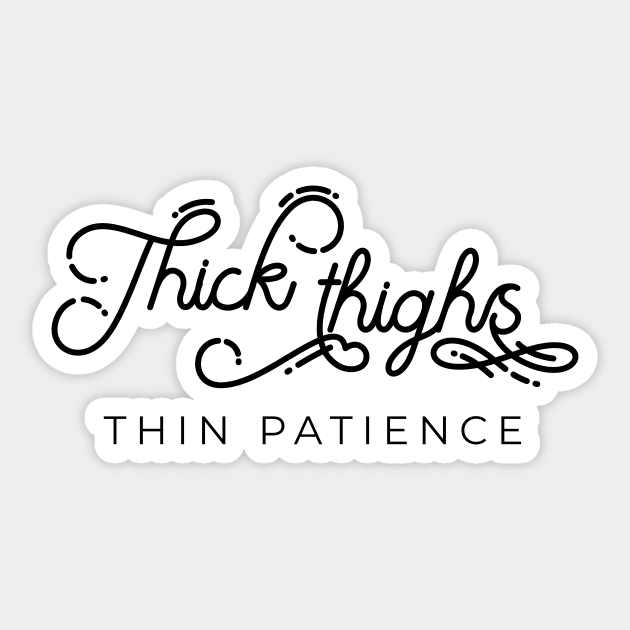 Thick thighs thin patience funny quote Sticker by LemonBox